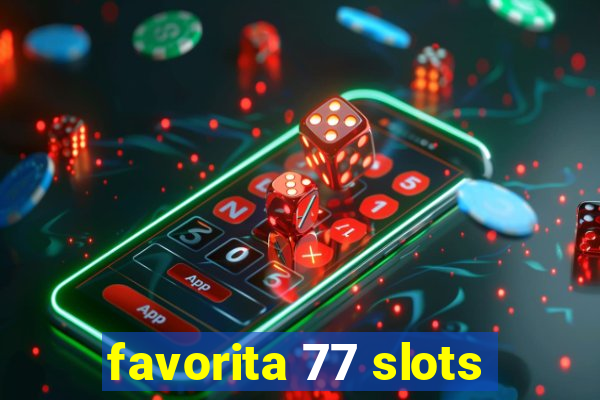 favorita 77 slots